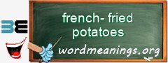 WordMeaning blackboard for french-fried potatoes